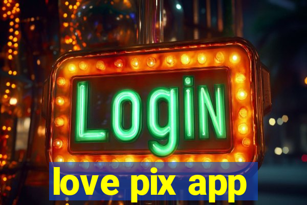 love pix app